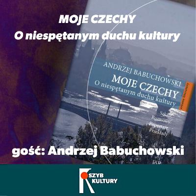 Kulturalnie o... „Moje Czechy. O niespętanym duchu kultury” (gość: Andrzej Babuchowski) Kulturalnie o... „Moje Czechy. O niespętanym duchu kultury” (gość: Andrzej Babuchowski)