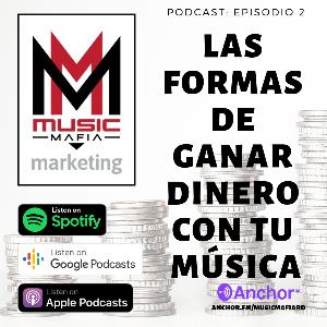 Las Formas de Ganar Dinero Con Tu Música. | Ep. 2