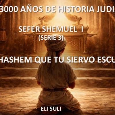 SHEMUEL I (Serie 3) “HABLA HASHEM QUE TU SIERVO ESCUCHA” SHEMUEL I (Serie 3) “HABLA HASHEM QUE TU SIERVO ESCUCHA”