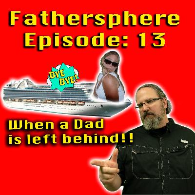 EP13: When a dad is left behind! EP13: When a dad is left behind!