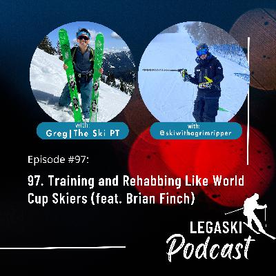 97. Training and Rehabbing Like World Cup Skiers (feat. Brian Finch)
