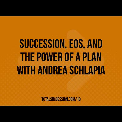 Succession, EOS, and the Power of a Plan with Andrea Schlapia