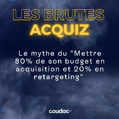 Le fameux mythe du "Mets 80% de ton budget en acquisition et 20% en retargeting"