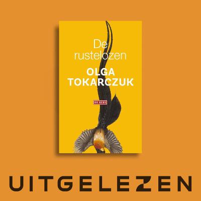 Ibe Rossel over De rustelozen van Olga Tokarczuk Ibe Rossel over De rustelozen van Olga Tokarczuk