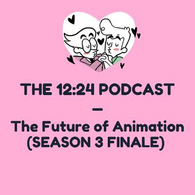 S3 E12: The Future of Animation (SEASON 3 FINALE)