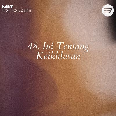 48. Ini Tentang Keikhlasan