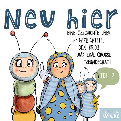 Wilma Wochenwurm erklärt: Neu hier - eine Geschichte über Geflüchtete, den Krieg und eine große Freundschaft - Teil 2