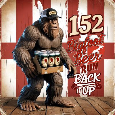 Back It Up |152: Bigfoot Beer Run