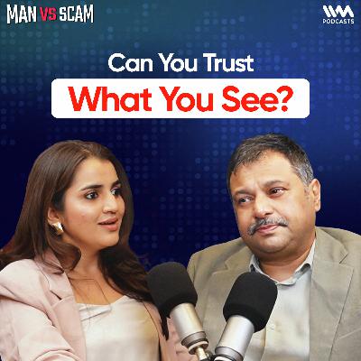 Ep #2 | Can You Trust What You See? ft. Brijesh Singh and Utkarshica Srivastava