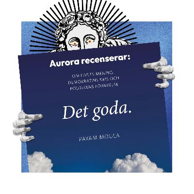 Aurora recenserar: "Det goda" av Payam Moula. Aurora recenserar: "Det goda" av Payam Moula.