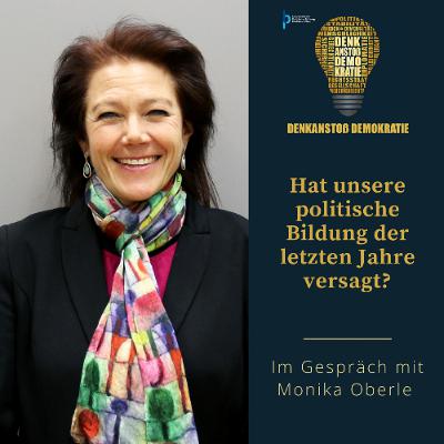 #49 Hat unsere politische Bildung der letzten Jahre versagt? - mit Monika Oberle