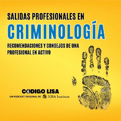 Salidas profesionales en criminología: recomendaciones y consejos de una profesional en activo