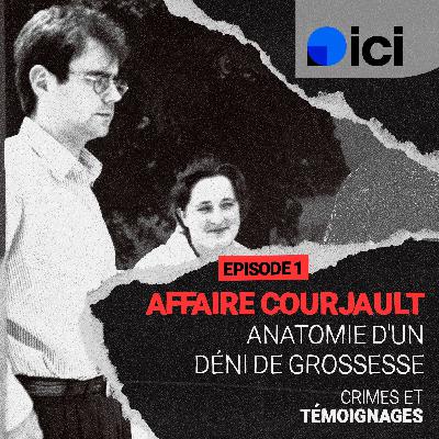 Affaire Courjault : anatomie d’un déni de grossesse (Épisode 1) Affaire Courjault : anatomie d’un déni de grossesse (Épisode 1)