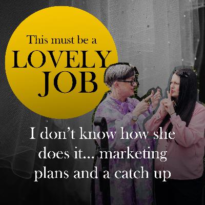 39 - I don’t know how she does it... Miss Bush marketing plans and a casual catch up