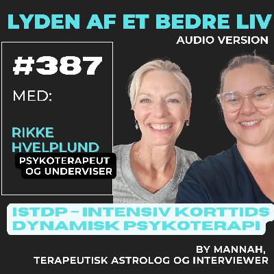 #387 - Rikke Hvelplund - ISTDP Psykoterapi - Intensiv Dynamisk Korttidsterapi