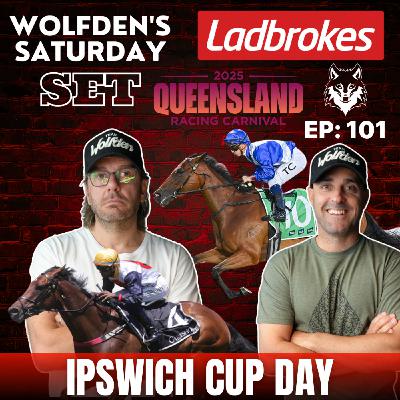 WOLFDEN'S SATURDAY SET EP 101: IPSWICH CUP DAY!
