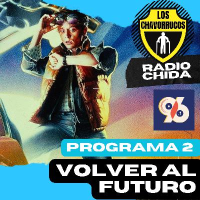 VOLVER AL FUTURO | Los Chavorrucos Radio