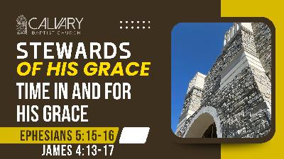 Stewards of His Grace: Time In and For His Grace Stewards of His Grace: Time In and For His Grace