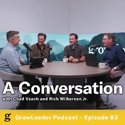 83 | A Conversation with Chad Veach and Rich Wilkerson Jr - Chris Hodges | Part 2