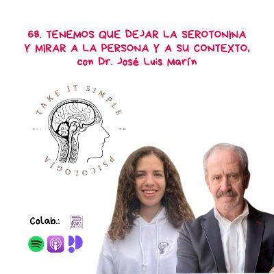 Tenemos que dejar la serotonina y mirar a la persona y a su contexto, con Dr. José Luis Marín I Episodio 68