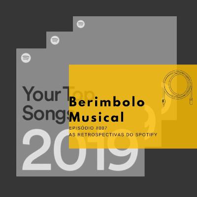 #007: As Retrospectivas do Spotify.