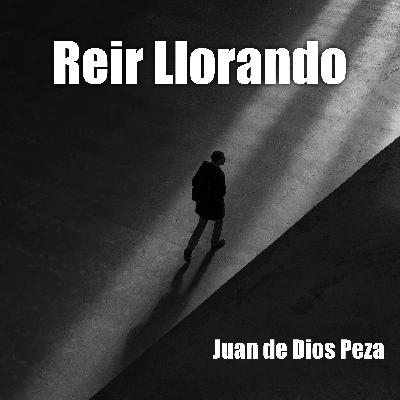 Reír Llorando | Juan de Dios Peza