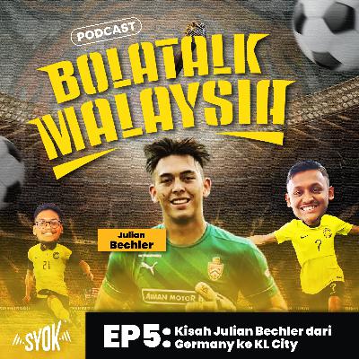 Kisah Julian Bechler dari Germany ke KL City | BolaTalk Malaysia S1EP05