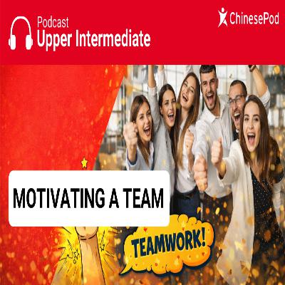 Upper-intermediate | Motivating a Team
