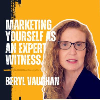 Special Episode: Beryl Vaughan on Mastering the Expert Witness Practice