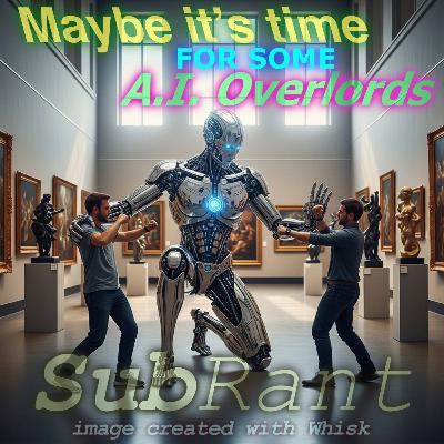 Episode #99: Maybe it's time for some A.I. overlords Episode #99: Maybe it's time for some A.I. overlords