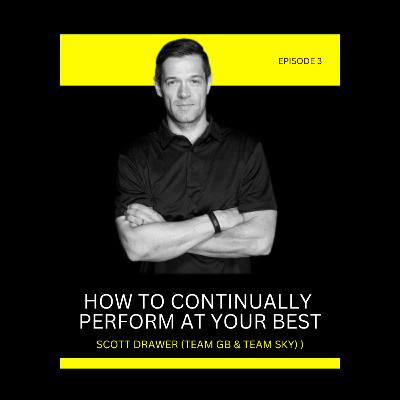 Episode 3: How To Continually Perform At Your Best with Dr Scott Drawer (Team GB, Team Sky & Millfield)