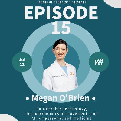15. Megan O'Brien: on wearable technology, neuroeconomics of movement, and AI for personalized medicine
