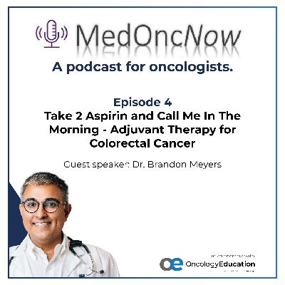 Take 2 Aspirin and call me in the morning - Adjuvant therapy for Colorectal Cancer Take 2 Aspirin and call me in the morning - Adjuvant therapy for Colorectal Cancer