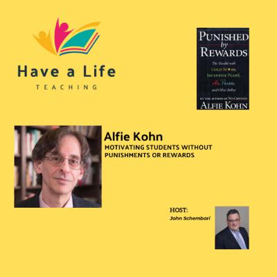 Alfie Kohn: How to Motivate Students Without Rewards, Grades, or Praise (with Alfie Kohn) Alfie Kohn: How to Motivate Students Without Rewards, Grades, or Praise (with Alfie Kohn)