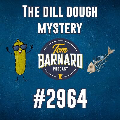 The dill dough mystery - #2964