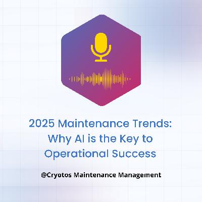 2025 Maintenance Trends: Why AI is the Key to Operational Success