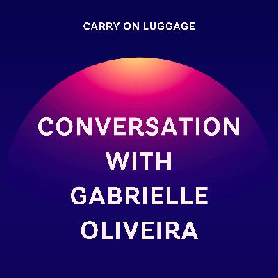 Conversation with Gabrielle Oliveira Conversation with Gabrielle Oliveira