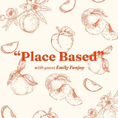 Place Based with Emily Fanjoy Place Based with Emily Fanjoy