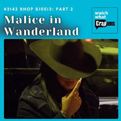 #3142 RHOP S10E13 Part 2: Malice in Wanderland