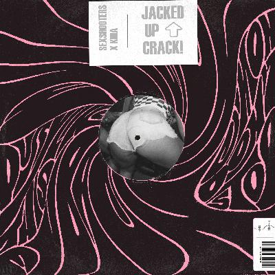 Sexshooters x Khia - Jacked Up Crack (Original Mix) Sexshooters x Khia - Jacked Up Crack (Original Mix)