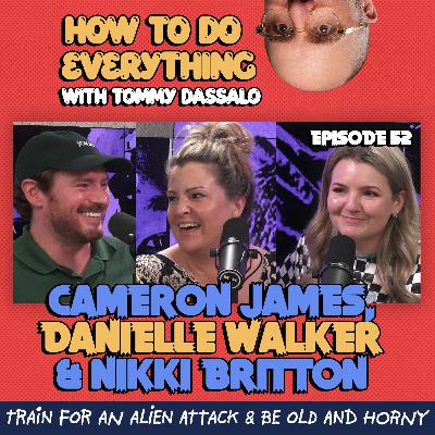 Cameron James, Danielle Walker & Nikki Britton: Train For An Alien Attack & Be Old And Horny