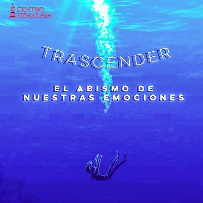 Trascender el Abismo de Nuestras Emociones