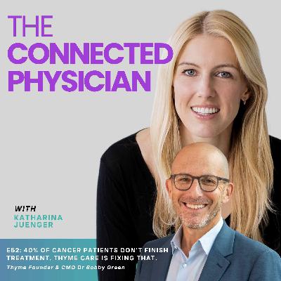 E52: 40% OF CANCER PATIENTS DON'T FINISH TREATMENT. THYME CARE IS FIXING THAT.