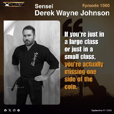Episode 1060 - Sensei Derek Wayne Johnson