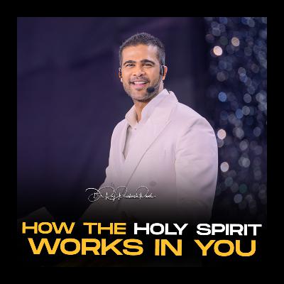 How The Holy Spirit Works In You How The Holy Spirit Works In You
