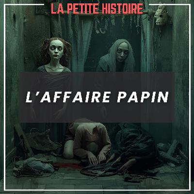 L’effroyable histoire des sœurs Papin L’effroyable histoire des sœurs Papin