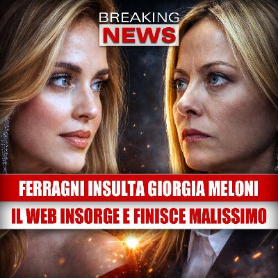 Chiara Ferragni insulta Giorgia Meloni: il web insorge e finisce malissimo Chiara Ferragni insulta Giorgia Meloni: il web insorge e finisce malissimo