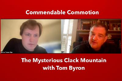 The Mysterious Clack Mountain with Tom Byron