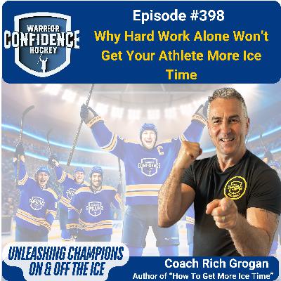 Ep. #398  Why Hard Work Alone Won't Get Your Athlete More Ice Time