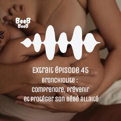 Extrait épisode 45 : Bronchiolite : comprendre, prévenir et protéger son bébé allaité Extrait épisode 45 : Bronchiolite : comprendre, prévenir et protéger son bébé allaité